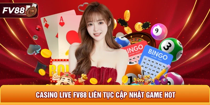 Casino Live FV88 liên tục cập nhật game hot