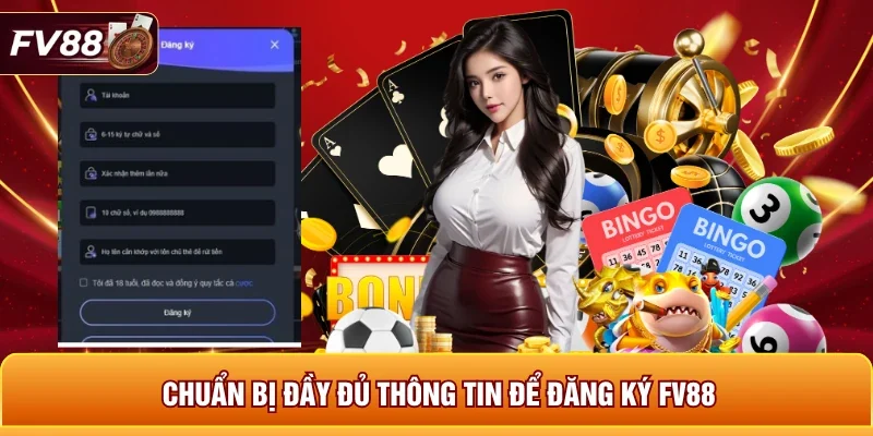 Chuẩn bị đầy đủ thông tin để đăng ký FV88