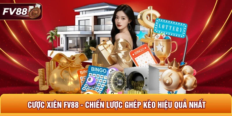 Cược Xiên FV88 - Chiến Lược Ghép Kèo Hiệu Quả Nhất 