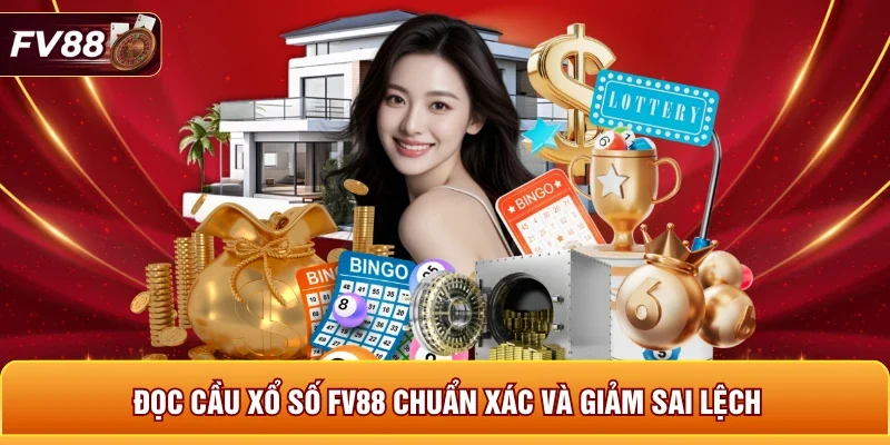 Đọc cầu xổ số FV88 chuẩn xác và giảm sai lệch 