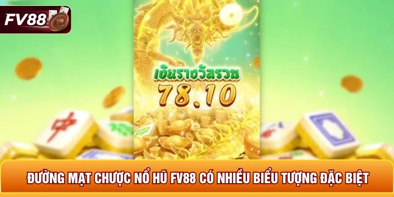 Đường Mạt Chược nổ hũ FV88 có nhiều biểu tượng đặc biệt