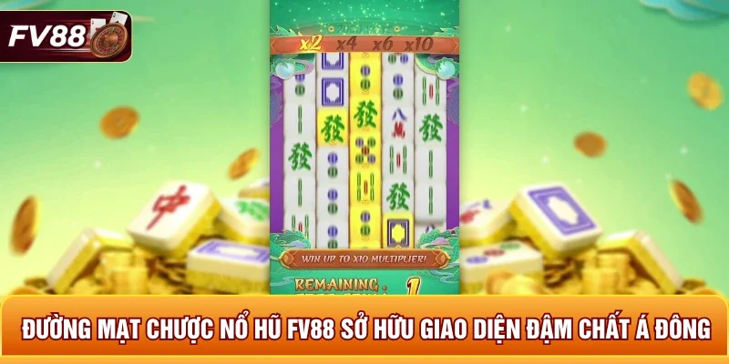 Đường Mạt Chược nổ hũ FV88 sở hữu giao diện đậm chất Á Đông