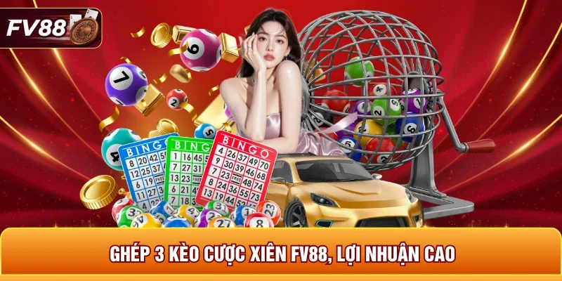 Ghép 3 kèo cược xiên FV88, lợi nhuận cao 