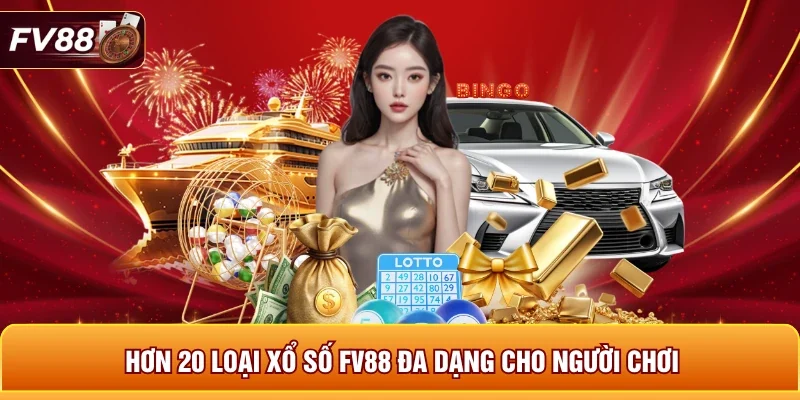 Hơn 20 loại xổ số FV88 đa dạng cho người chơi
