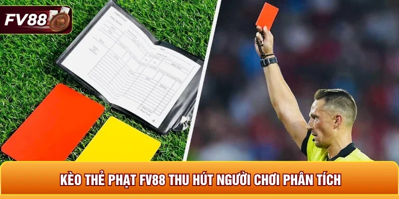 Kèo thẻ phạt FV88 thu hút người chơi phân tích