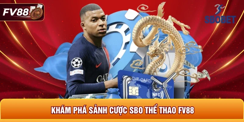 Khám phá sảnh cược SBO thể thao FV88