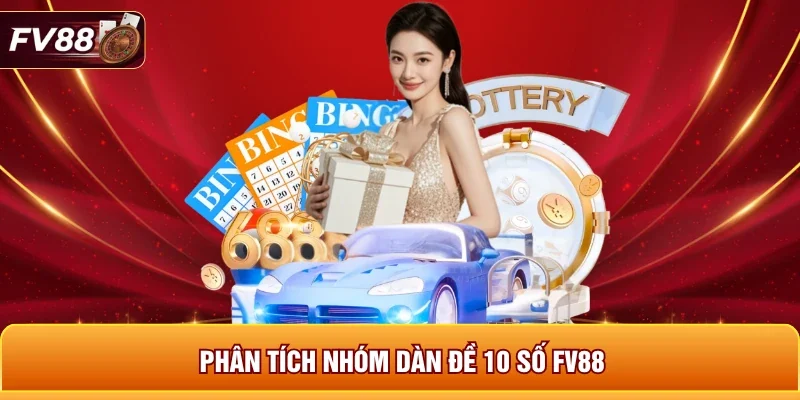 Phân tích nhóm dàn đề 10 số FV88