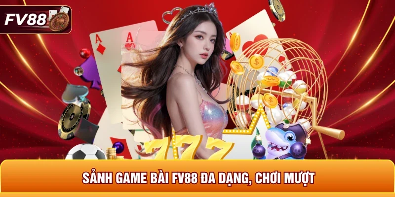 Sảnh game bài FV88 đa dạng, chơi mượt 