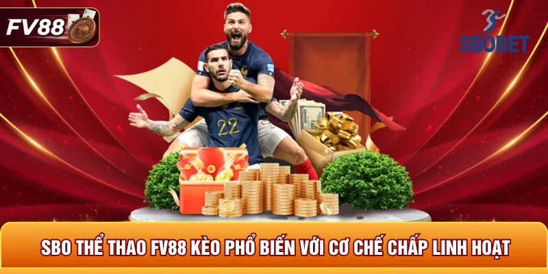 SBO thể thao FV88 kèo phổ biến với cơ chế chấp linh hoạt 