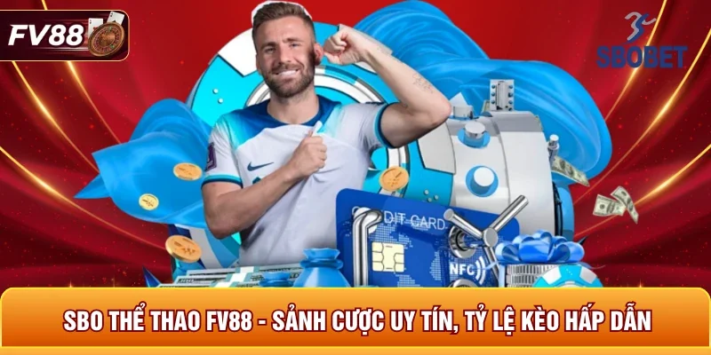 SBO Thể Thao FV88 - Sảnh Cược Uy Tín, Tỷ Lệ Kèo Hấp Dẫn 