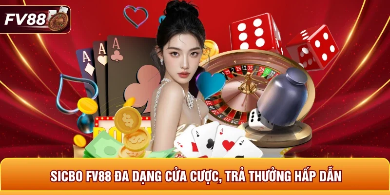 Sicbo FV88 đa dạng cửa cược, trả thưởng hấp dẫn
