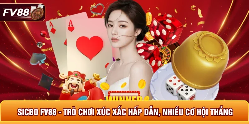 Sicbo FV88 - Trò Chơi Xúc Xắc Hấp Dẫn, Nhiều Cơ Hội Thắng