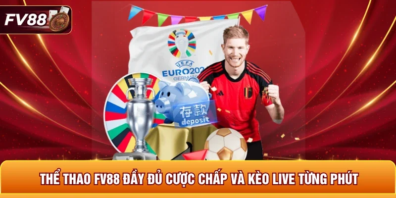 Thể thao FV88 đầy đủ cược chấp và kèo live từng phút