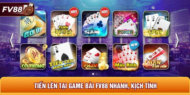 Tiến Lên tại game bài FV88 nhanh, kịch tính 